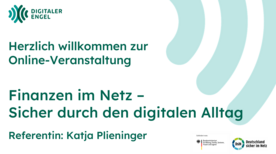 Startfolie Herzlich willkommen zur Online-Veranstaltung "Finanzen im Netz &ndash;  Sicher durch den digitalen Alltag  Referentin: Katja Plieninger"